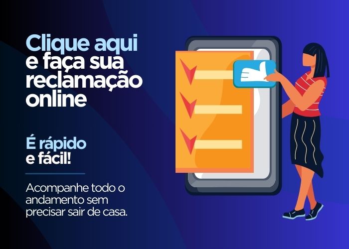 Clique aqui e faça sua reclamação online